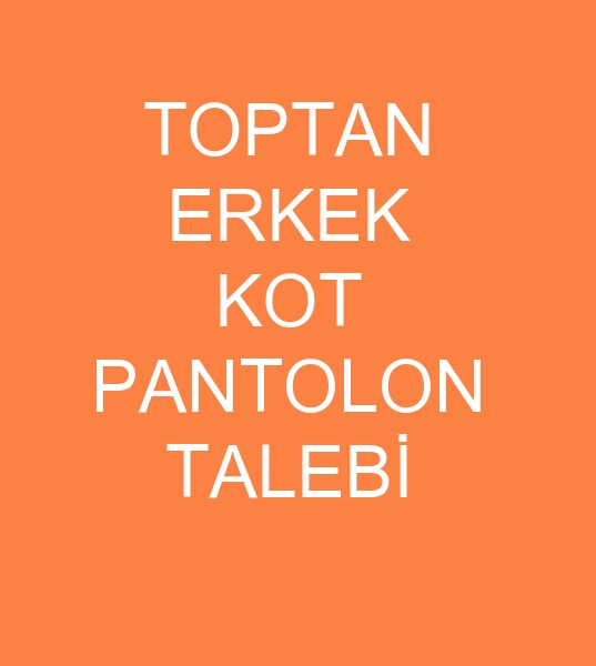 erkek kot pantolon arayanlar, erkek jean pantolon arayanlar, erkek kot pantolon mterisi